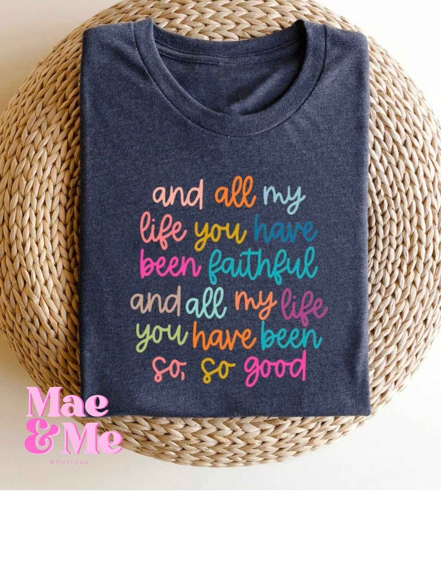 All My Life You Have Been Faithful Graphic Tee